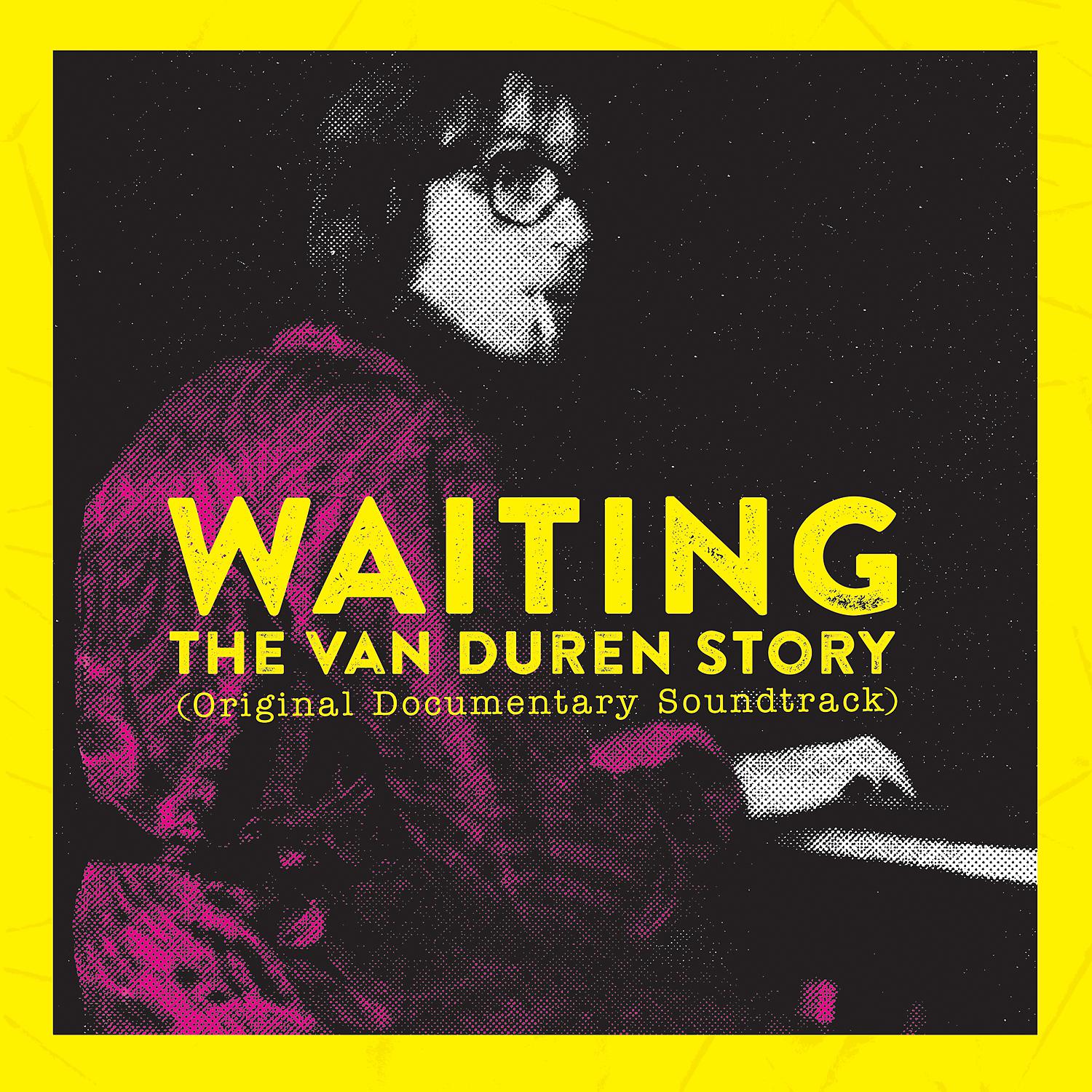 Постер альбома Waiting: The Van Duren Story (Original Documentary Soundtrack)