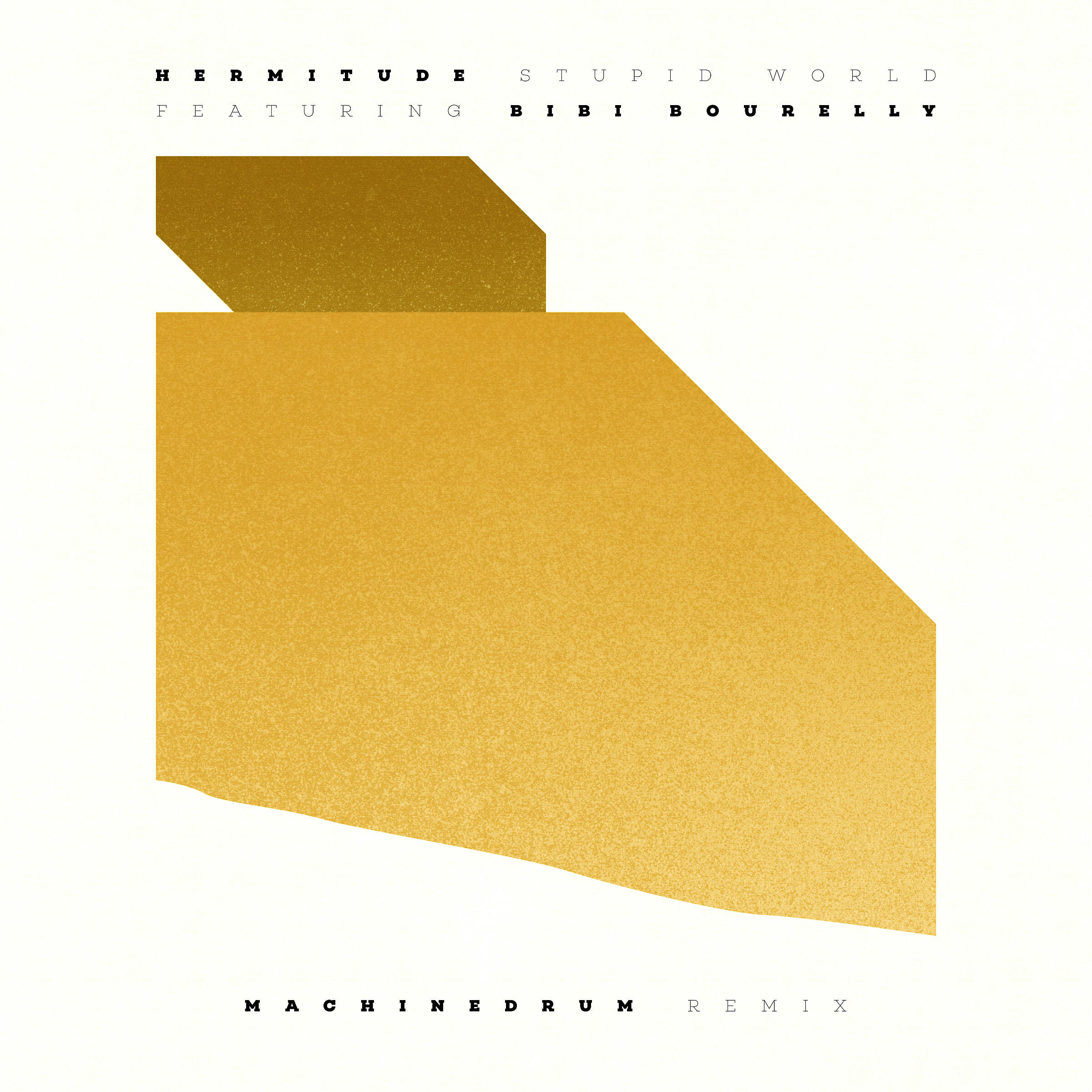 Hermitude - Stupid World (feat. Bibi Bourelly) [Machinedrum Remix]