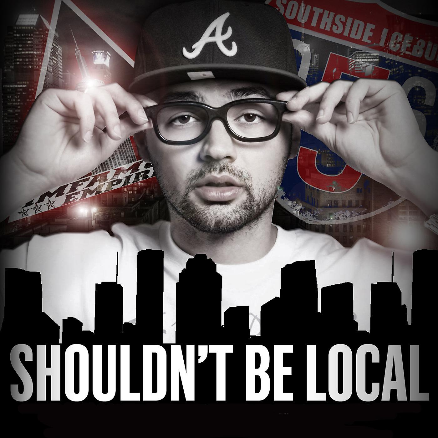 Постер альбома Shouldn't Be Local