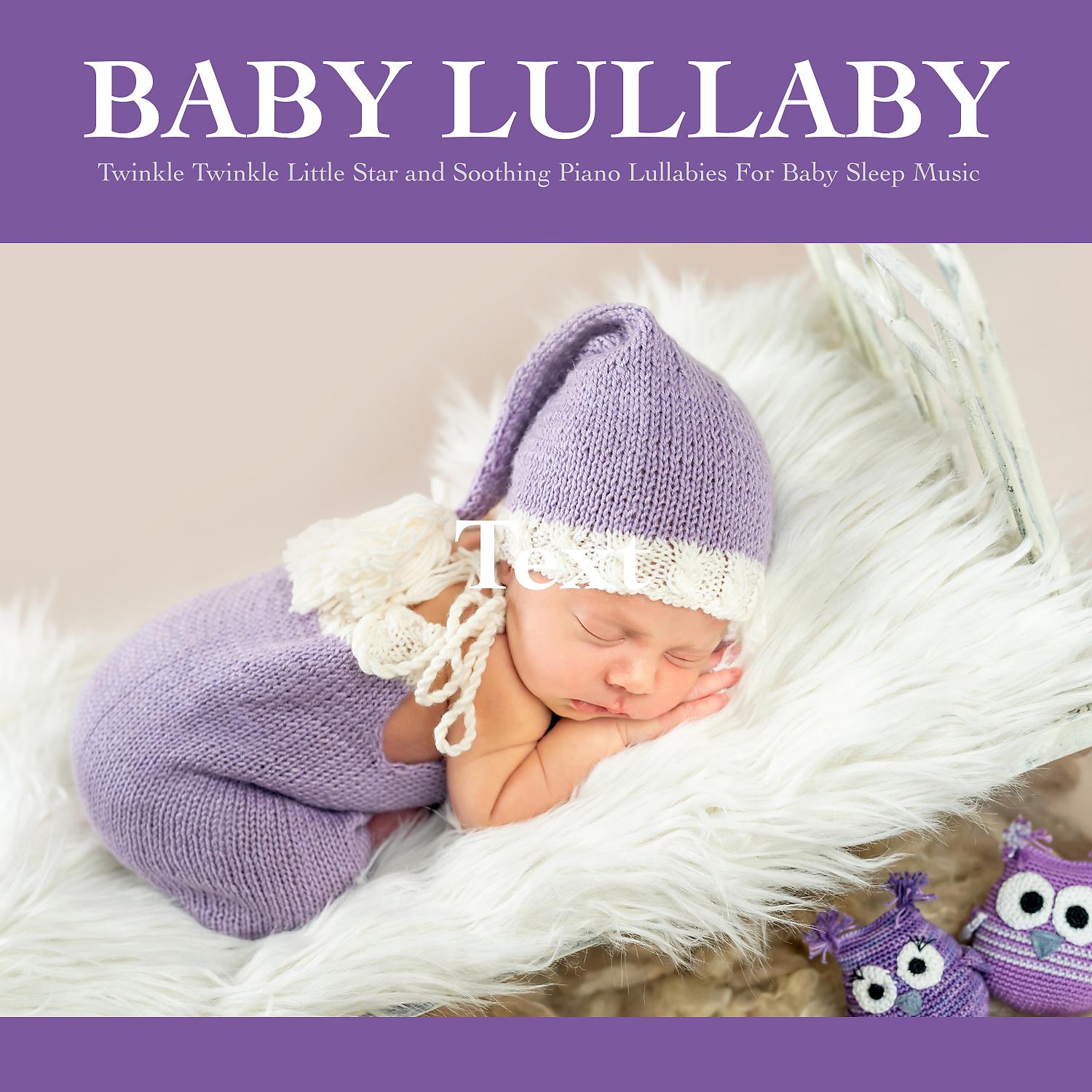 Постер альбома Baby Lullaby: Twinkle Twinkle Little Star and Soothing Piano Lullabies For Baby Sleep Music