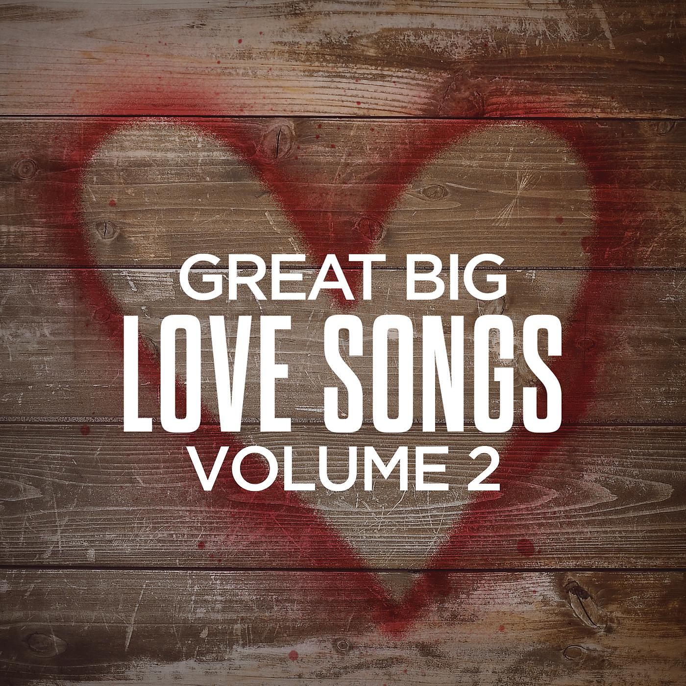 Постер альбома Great Big Love Songs, Volume 2