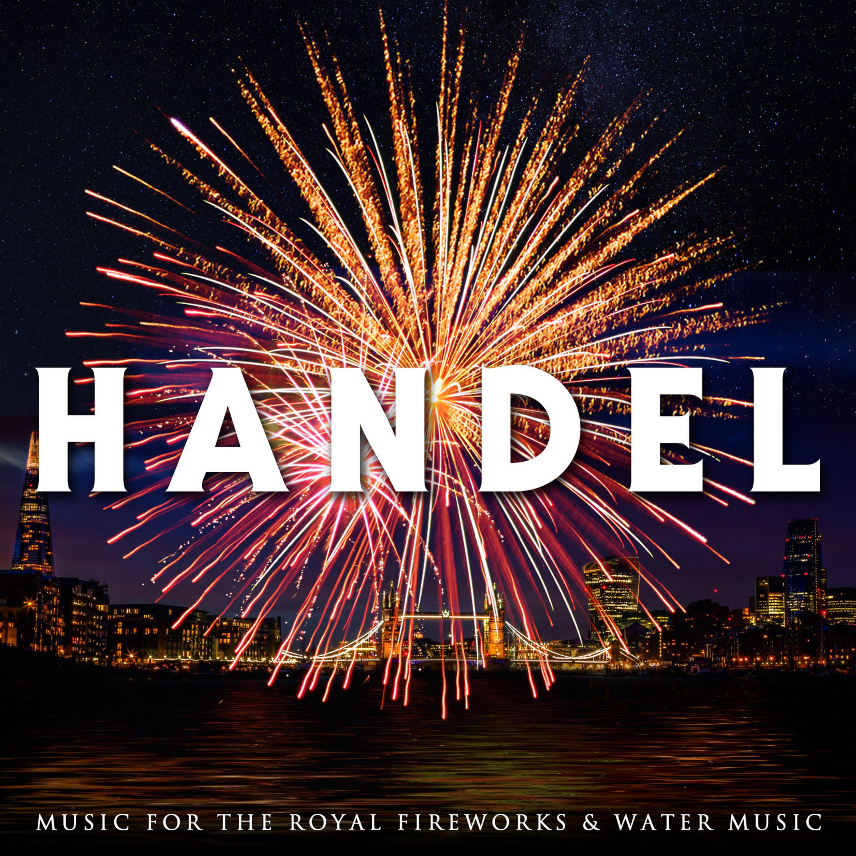 Постер альбома Handel: Music for the Royal Fireworks and Water Music