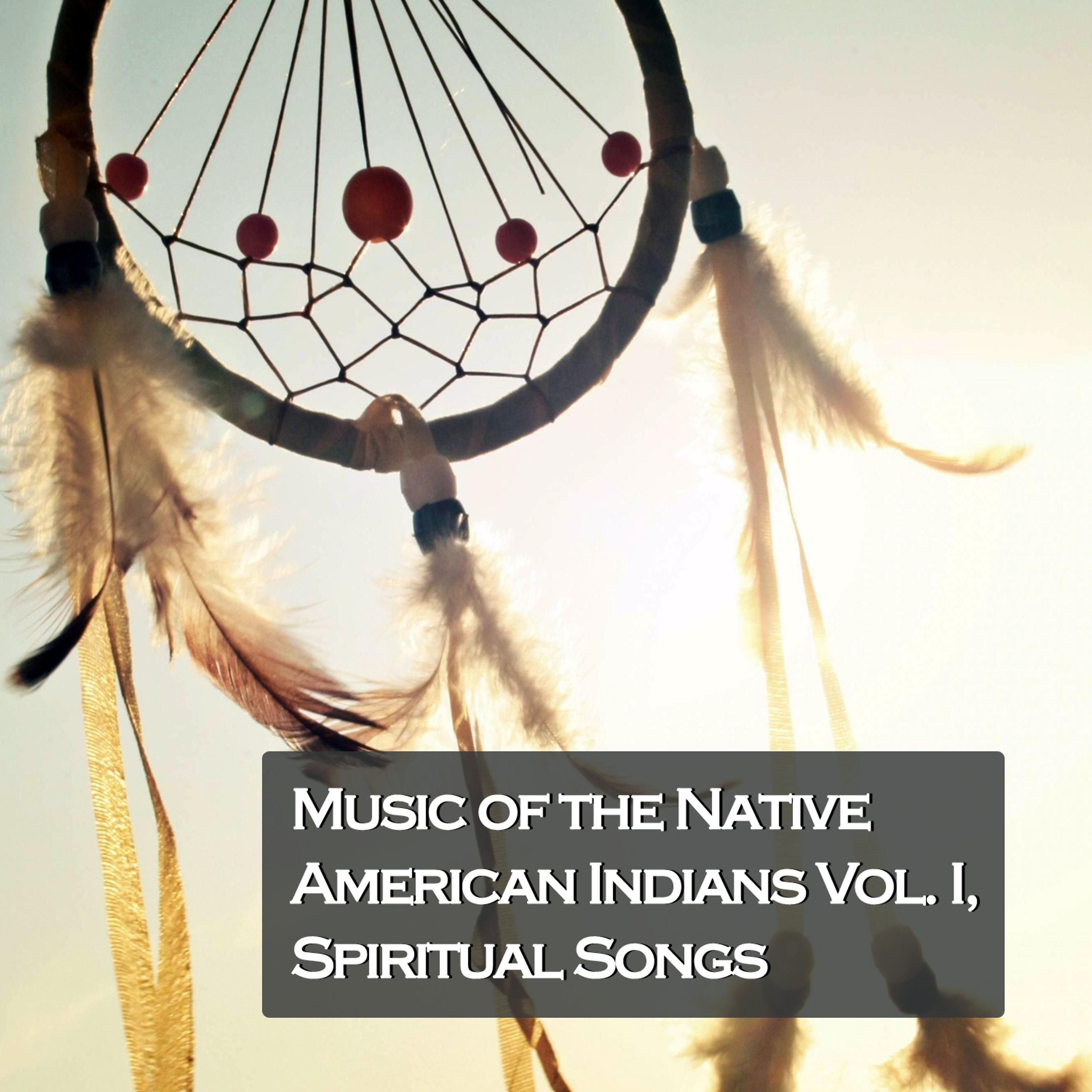 Постер альбома Music of the Native American Indians Vol. I, Spiritual Songs