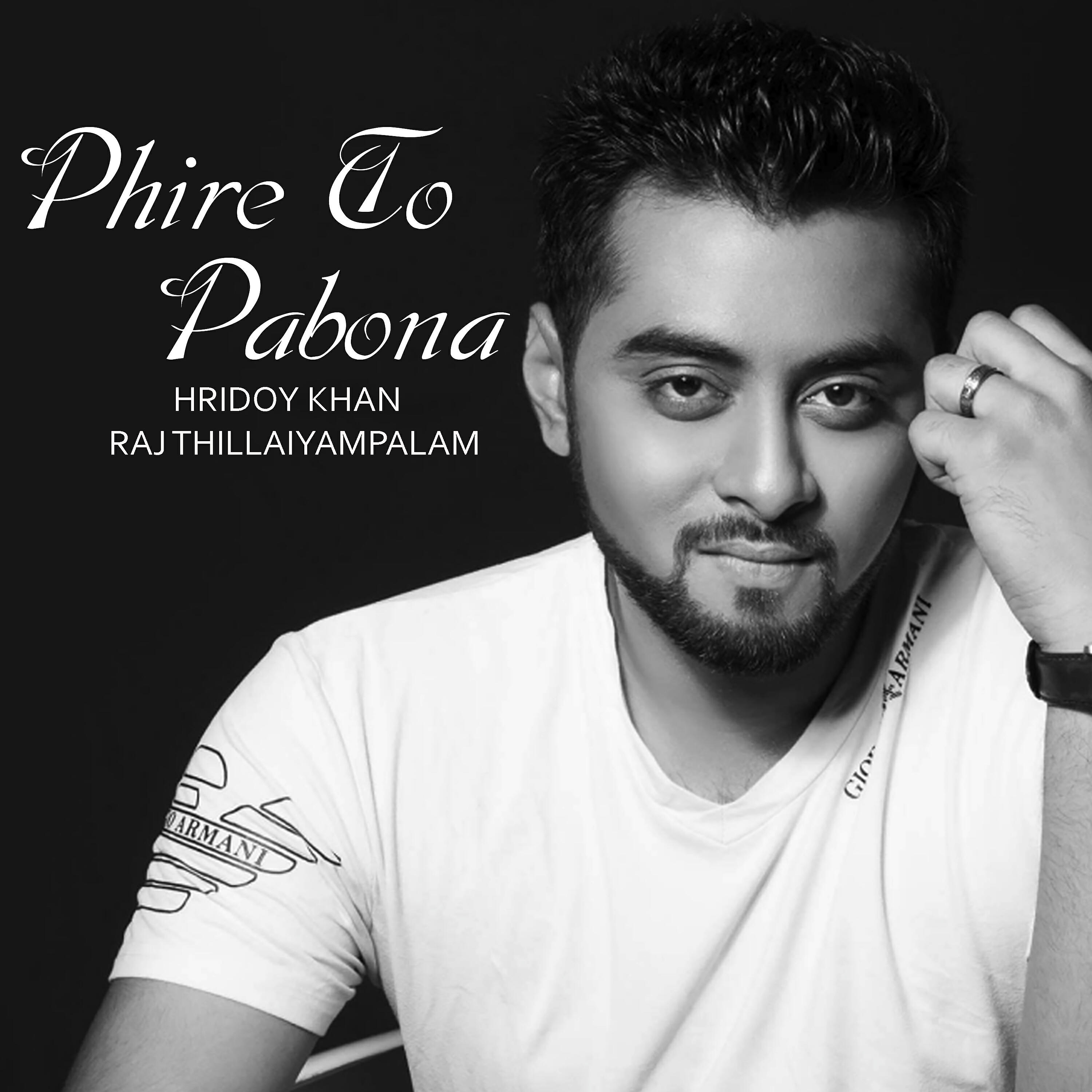 Hridoy Khan - Phire To Pabona