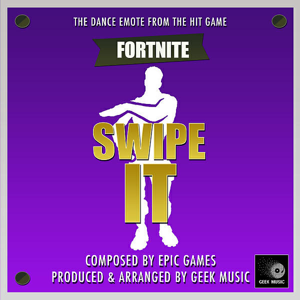 Geek Music - Fortnite Battle Royale - Swipe It - Dance Emote
