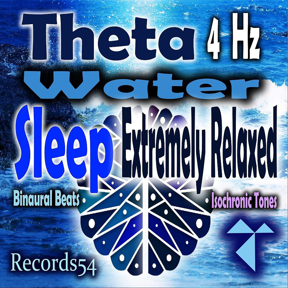Постер альбома Water Theta: Easy Sleep - Extremely Relaxed 130 Hz: (4 Hz: Binaural Beats - Isochronic Tones)