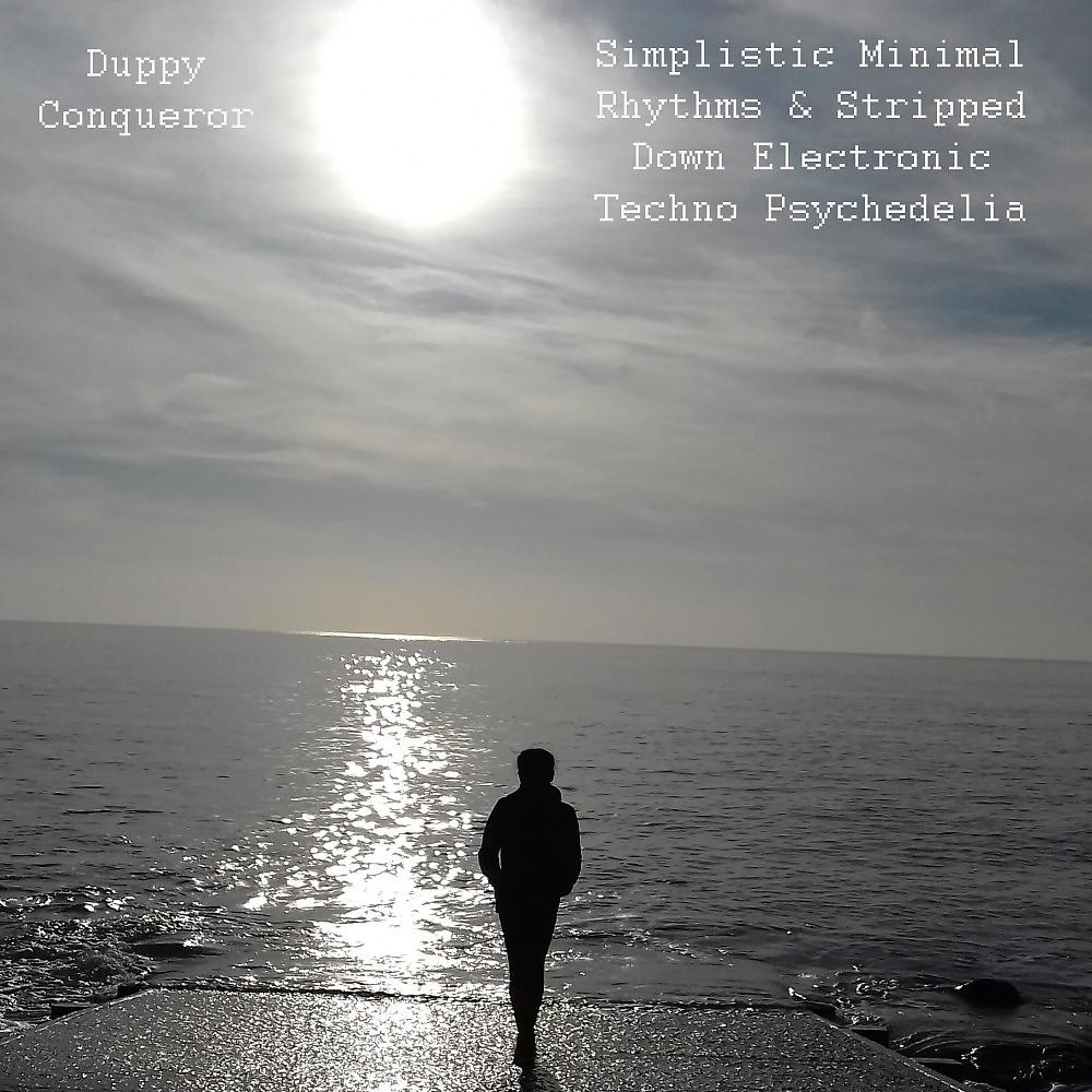 Постер альбома Simplistic Minimal Rhythms & Stripped Down Electronic Techno Psychedelia