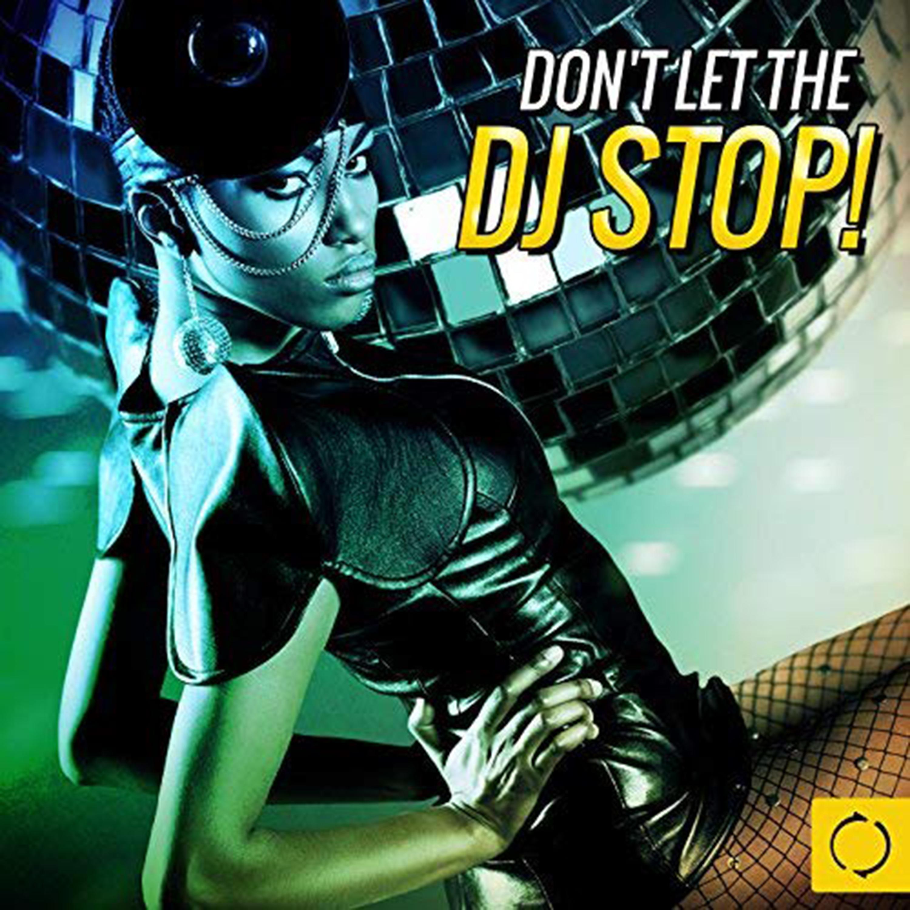 Постер альбома Don't Let the DJ Stop!