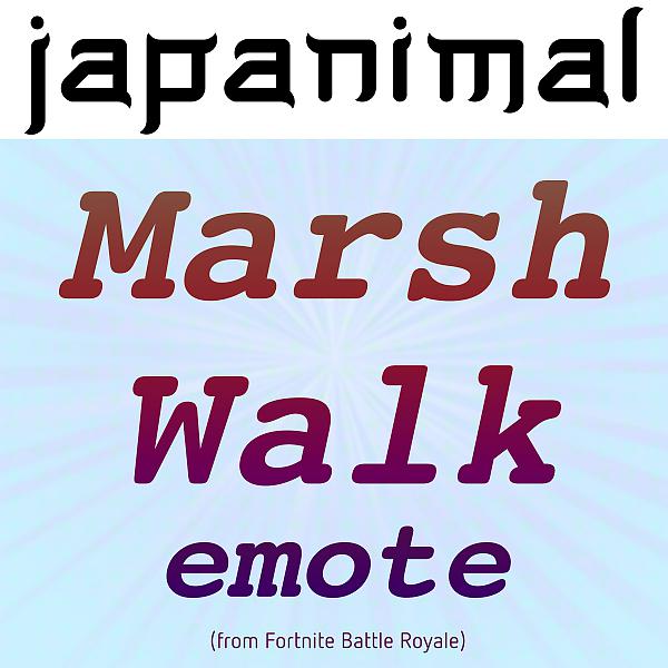 Постер альбома Marsh Walk Emote (from "Fortnite Battle Royale")
