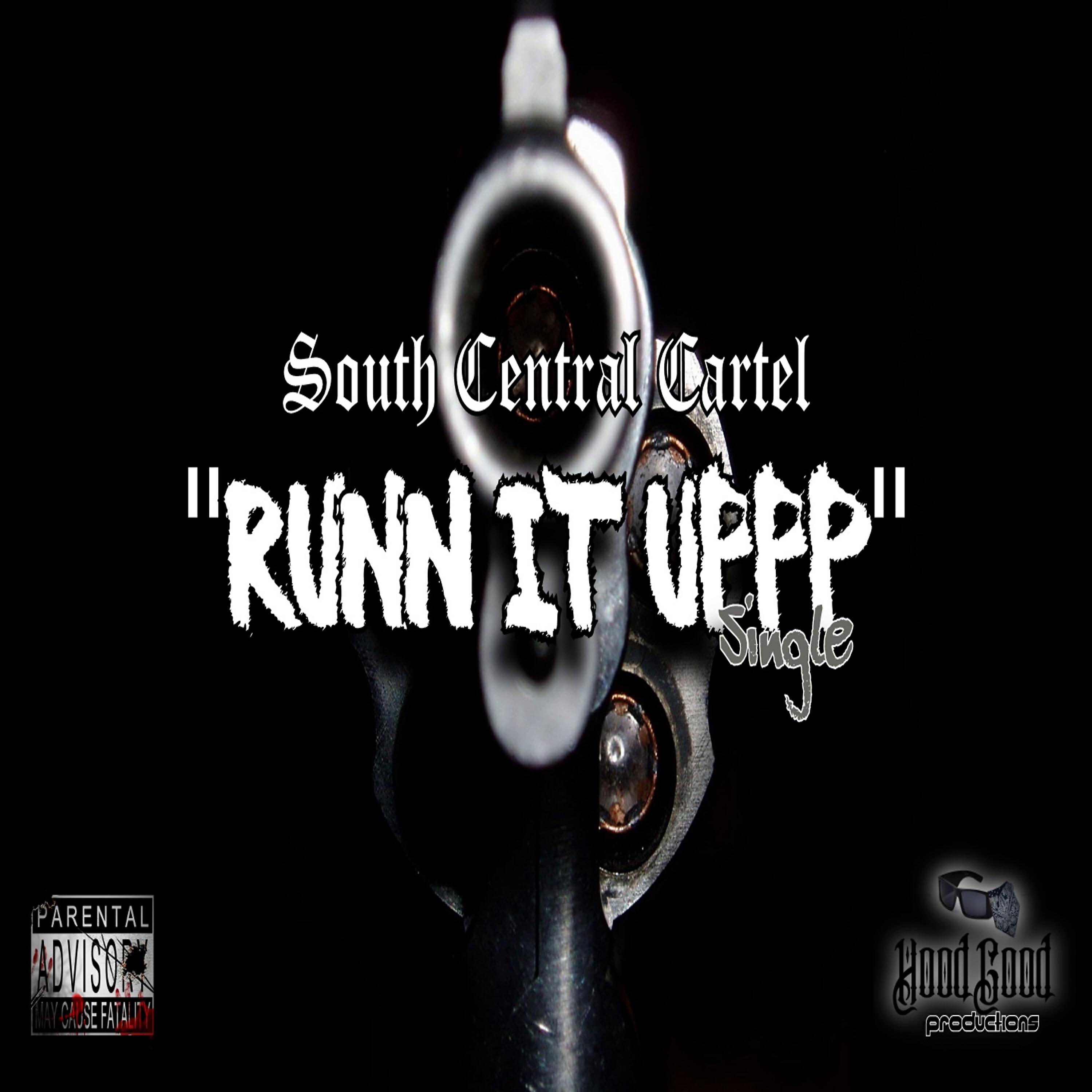 South Central Cartel - Runn It Uppp