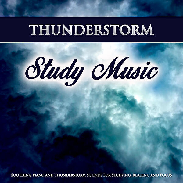 Study Music - Peaceful Piano and Thunderstorm Music