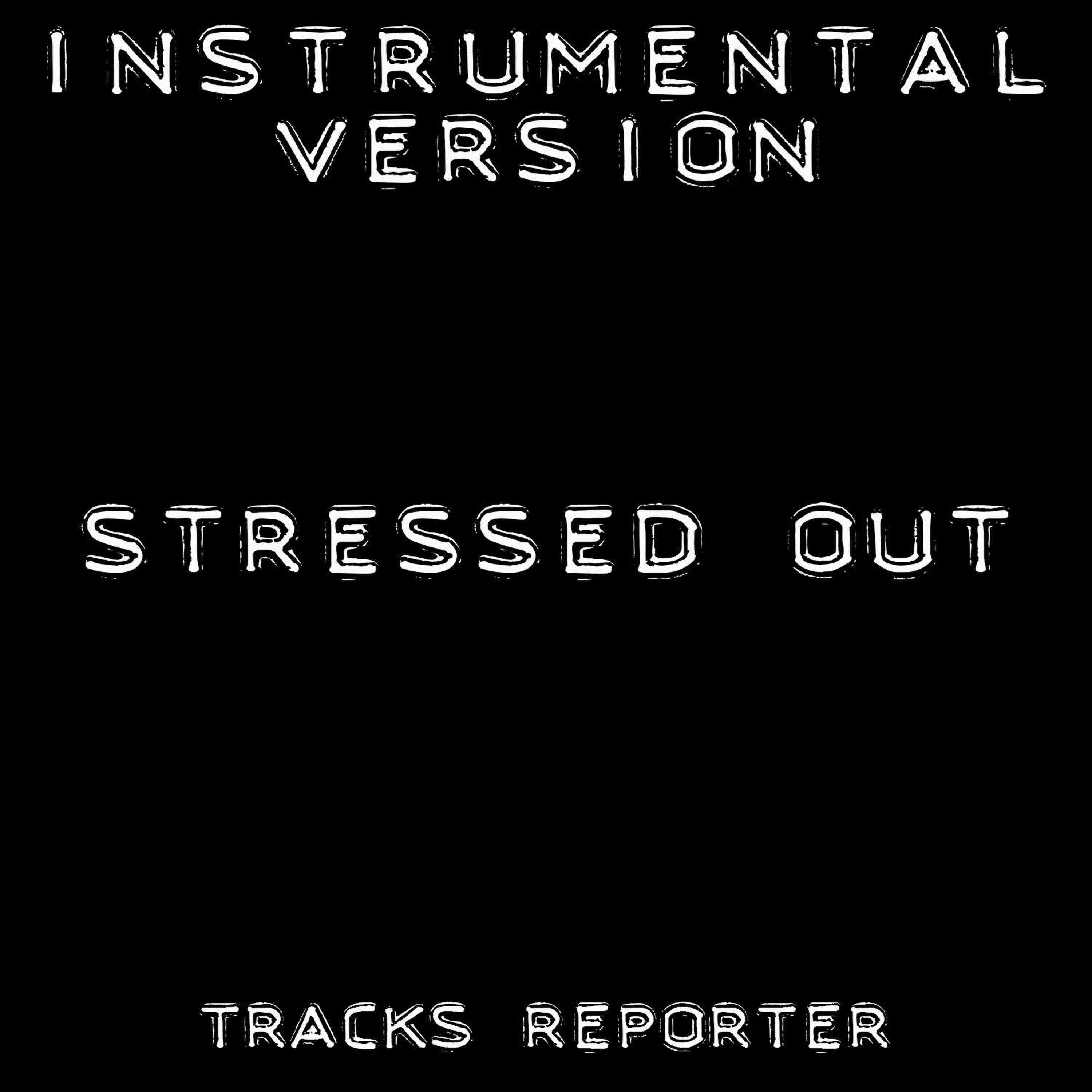 Постер альбома Stressed Out (Instrumental Version)
