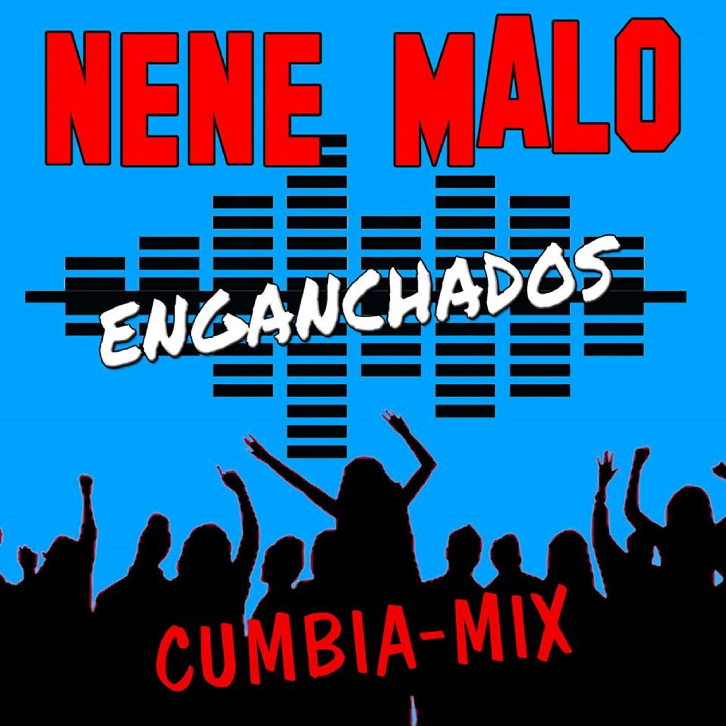 Nene Malo - Enganchados Nene Malo (Cumbia Mix)