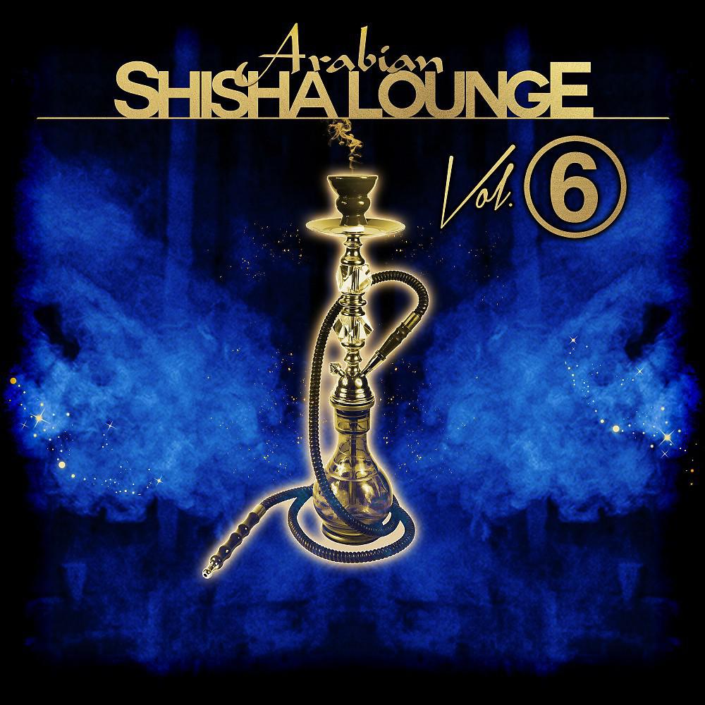 Постер альбома Arabian Shisha Lounge, Vol. 6