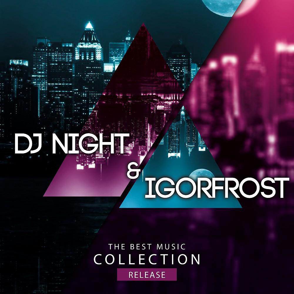 Постер альбома DJ Night & DJ Igorfrost - The Best Music Collection