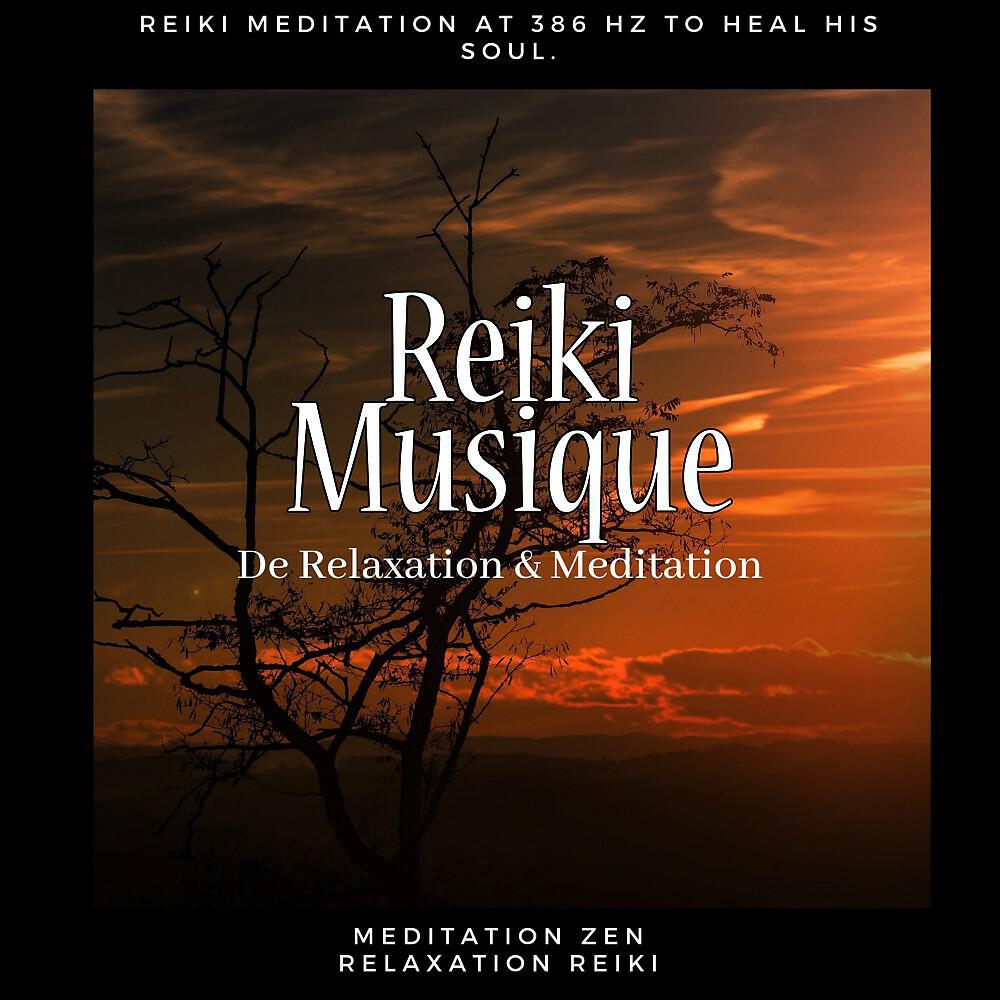 Meditation Zen Reiki Relaxation - Piano Enchanté (Reiki Meditation at 386 Hz to Heal His Soul.)