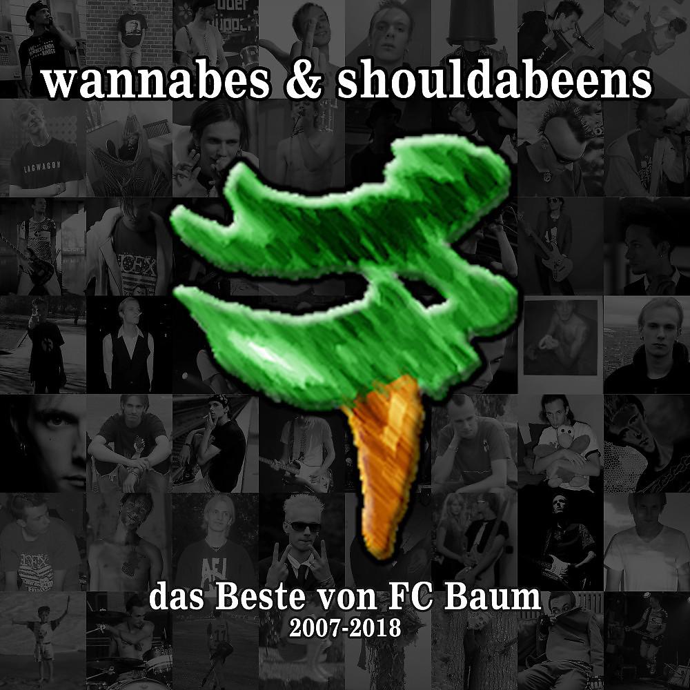 Постер альбома Wannabes & Shouldabeens: Das Beste von FC Baum 2007-2018