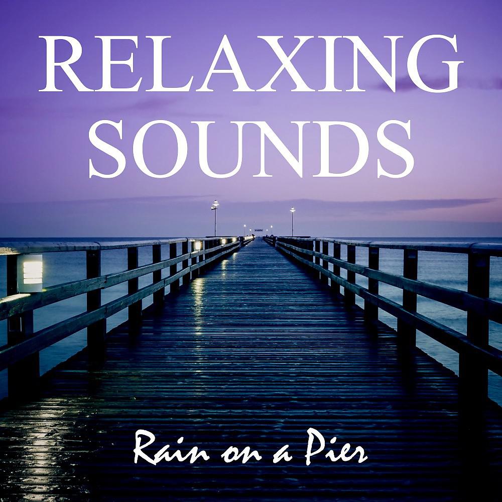 Постер альбома Relaxing Sounds: Rain on a Pier