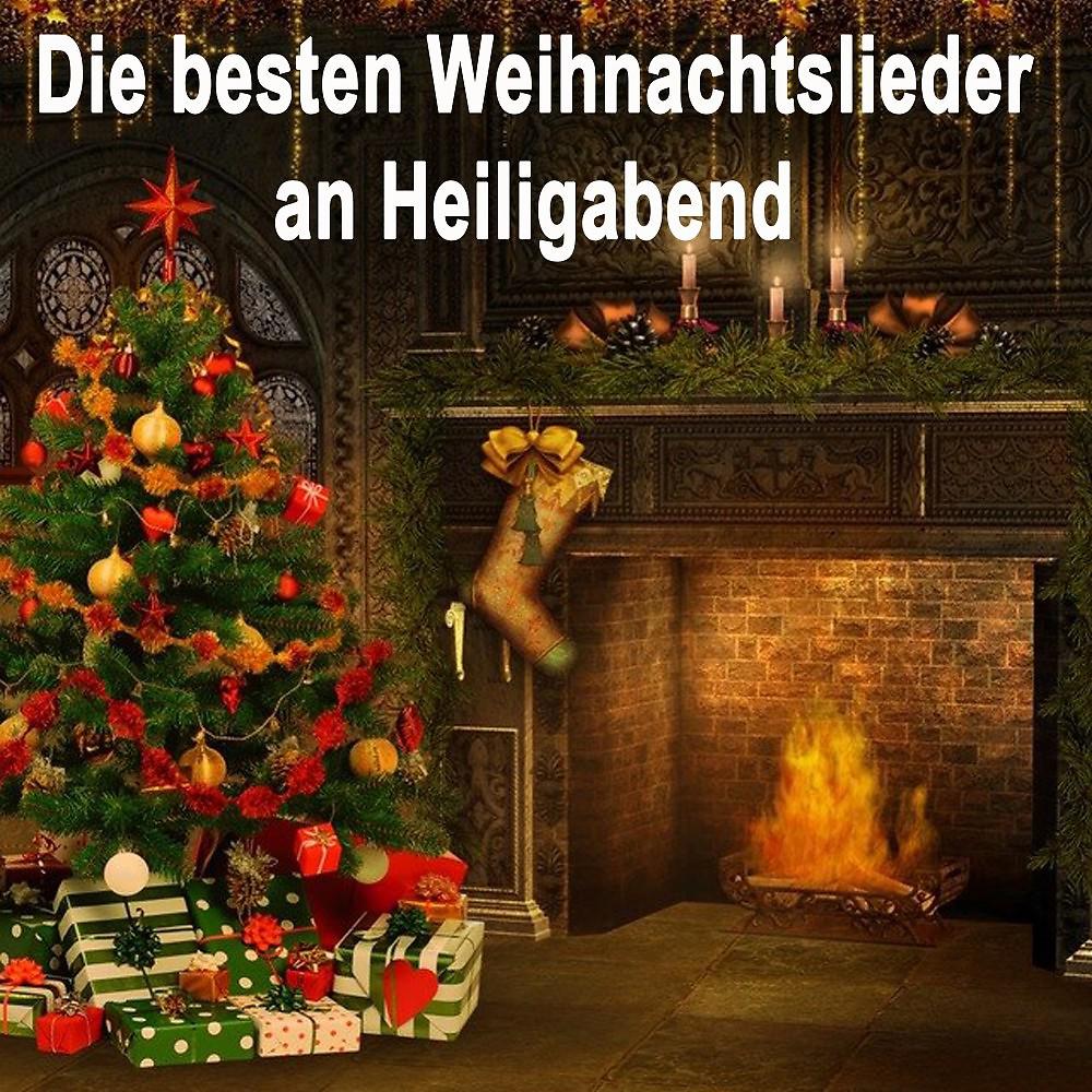 Постер альбома Die besten Weihnachtslieder an Heiligabend (Die schönsten, bekanntesten und beliebtesten Weihnachtslieder zum Mitsingen für den heiligen Abend)