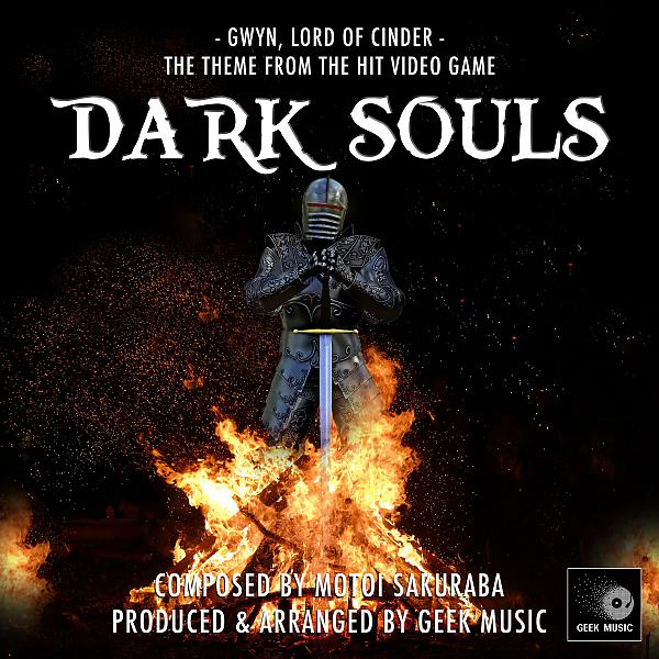 Постер альбома Dark Souls - Gwyn, Lord Of Cinder - Theme Song