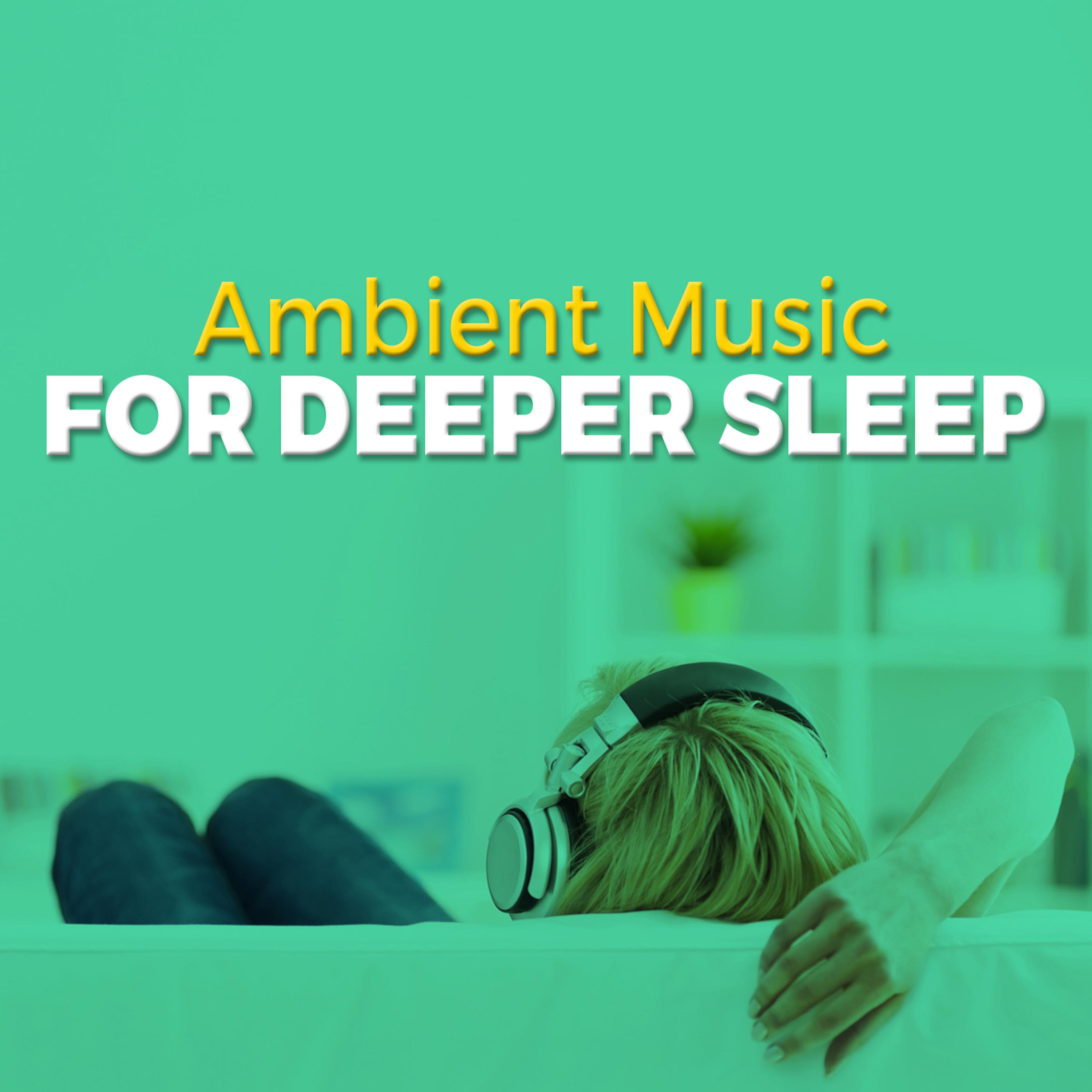 Постер альбома Ambient Music for Deeper Sleep