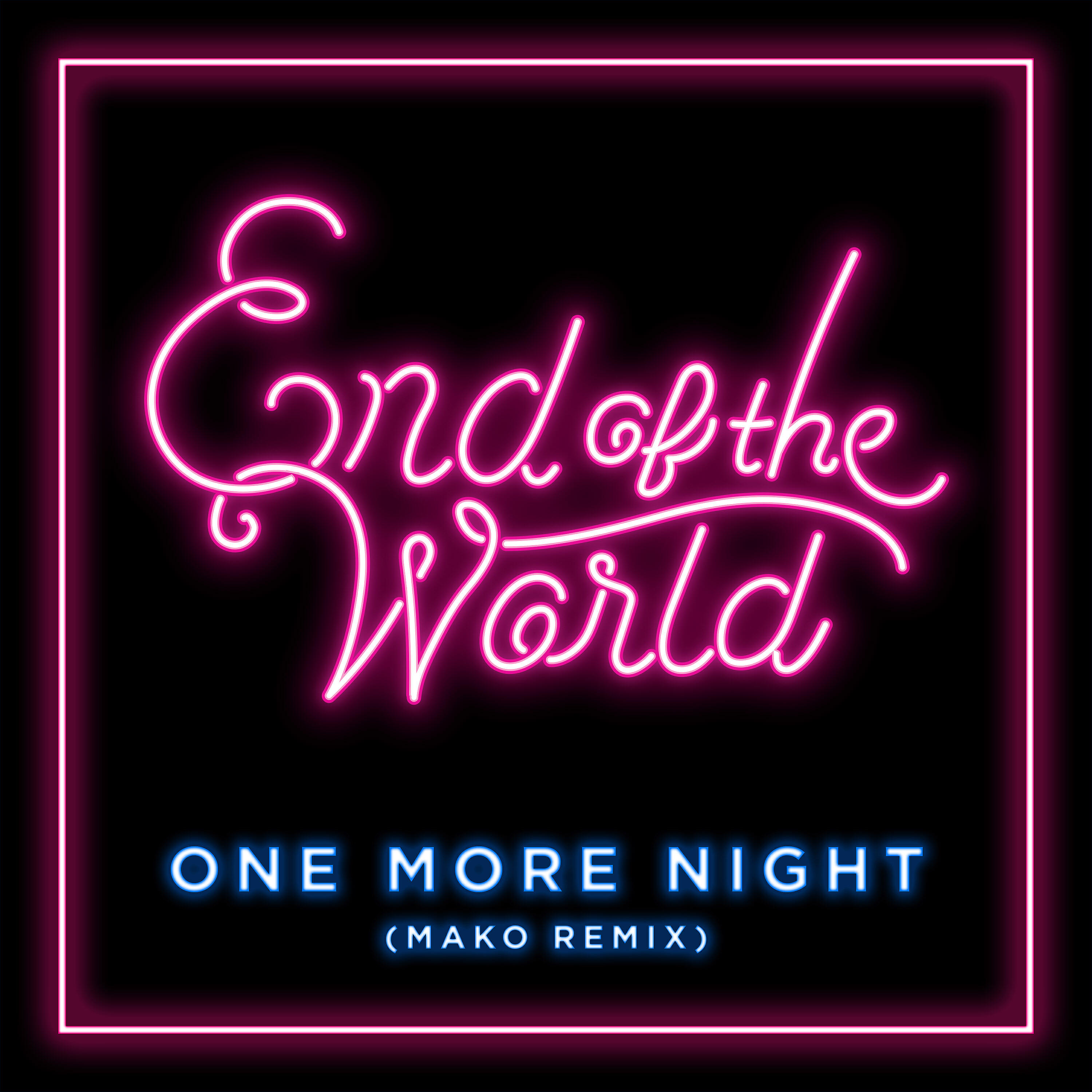 End of the World - One More Night (Mako Remix)