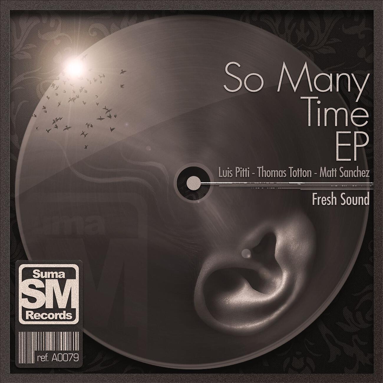 Fresh Sound - So Many Time (Thomas Totton Remix)