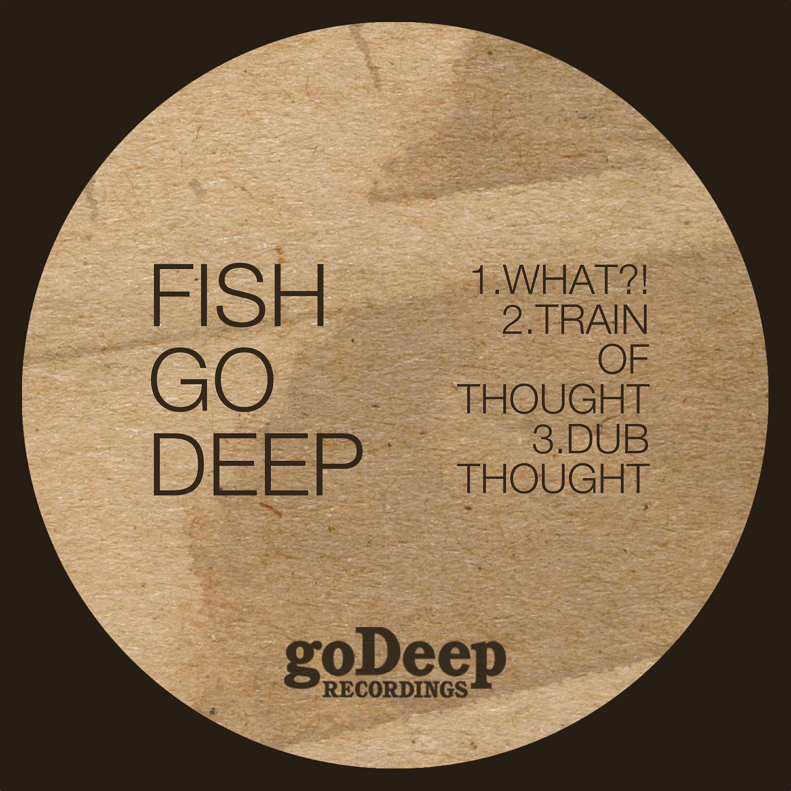 Fish Go Deep - Dub Thought