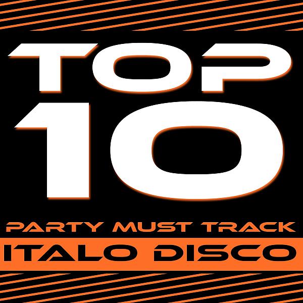 Постер альбома Top 10 Party Must Track (Italo Disco 3-2013)