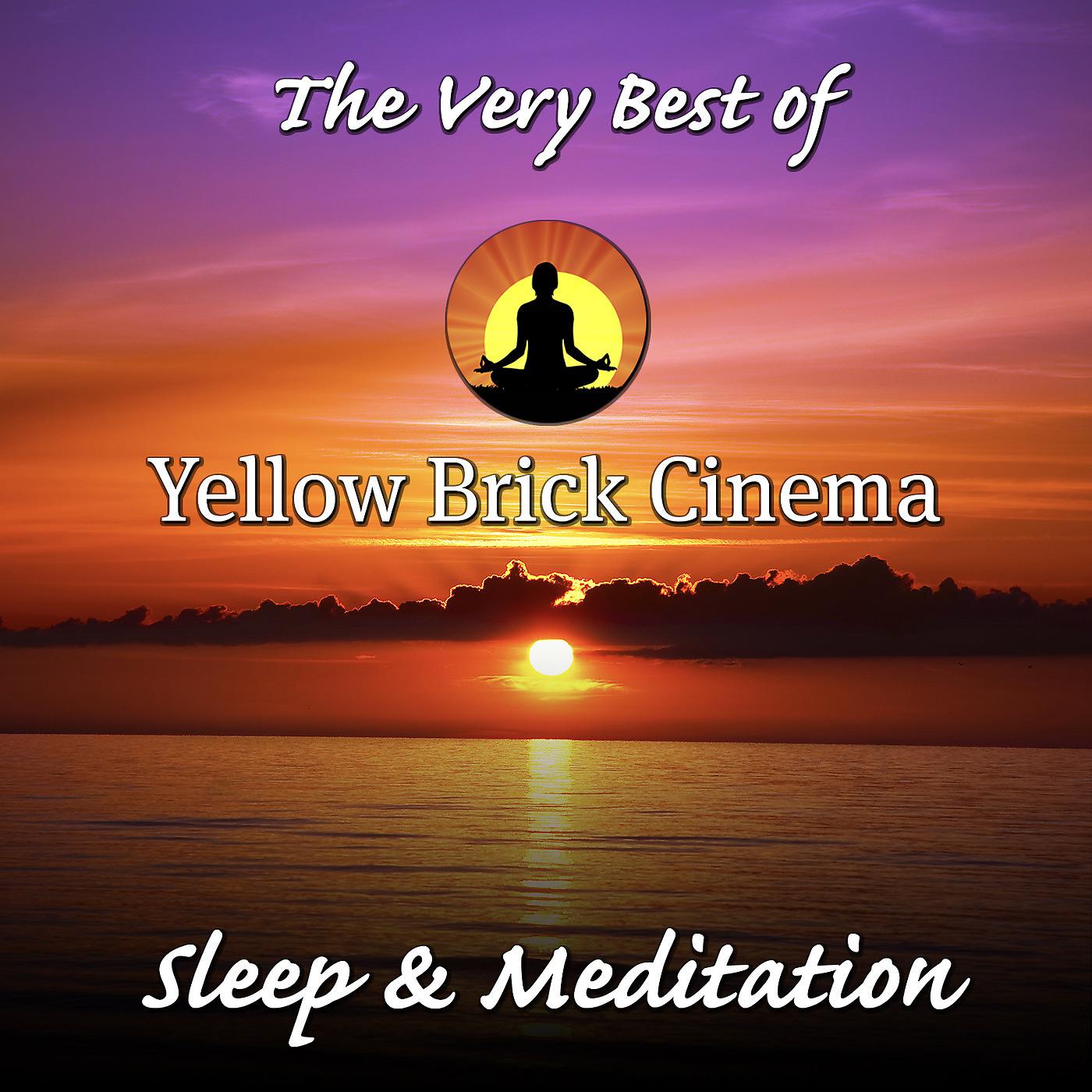 Постер альбома The Very Best of Yellow Brick Cinema: Sleep & Meditation