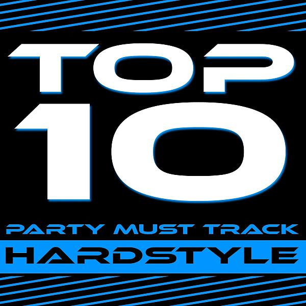 Постер альбома Top 10 Party Must Track (Hardstyle)