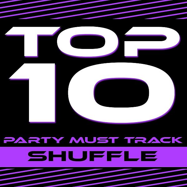 Постер альбома Top 10 Party Must Track (Shuffle)
