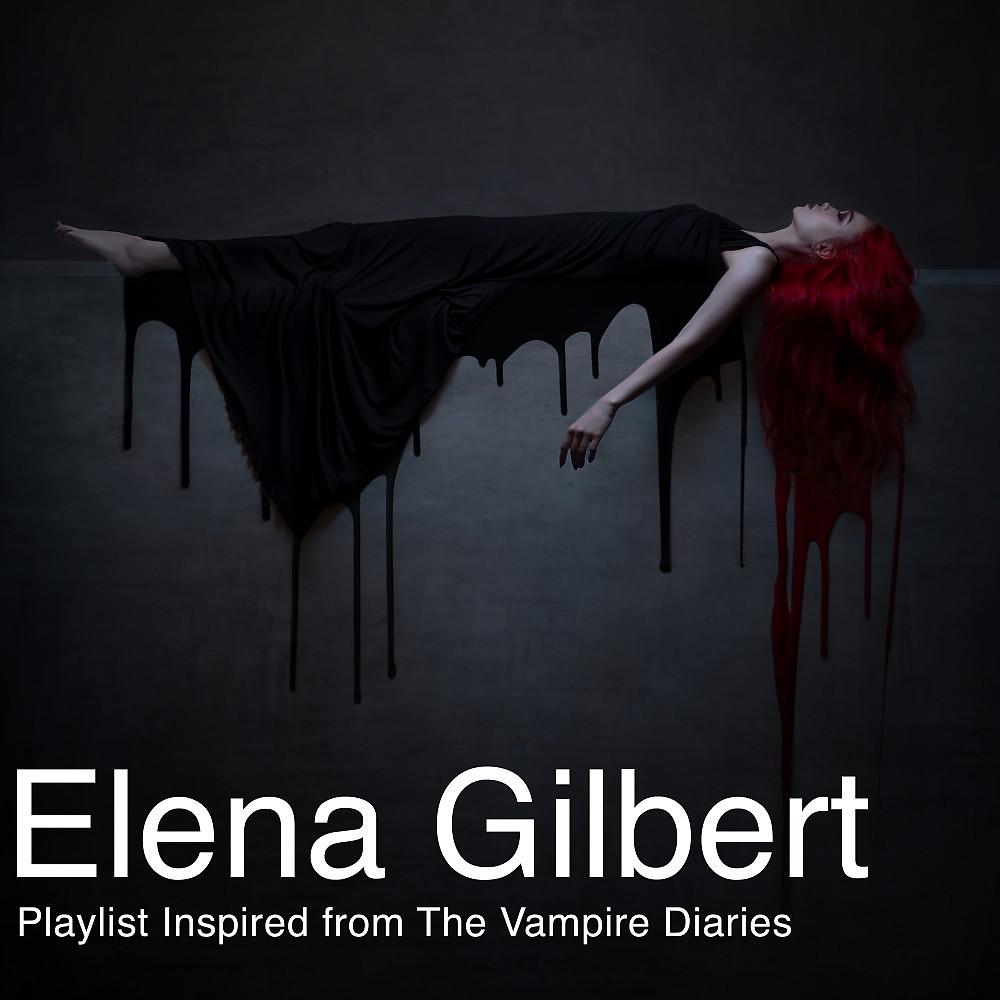 Постер альбома Elena Gilbert (Playlist Inspired by Vampire Diaries)