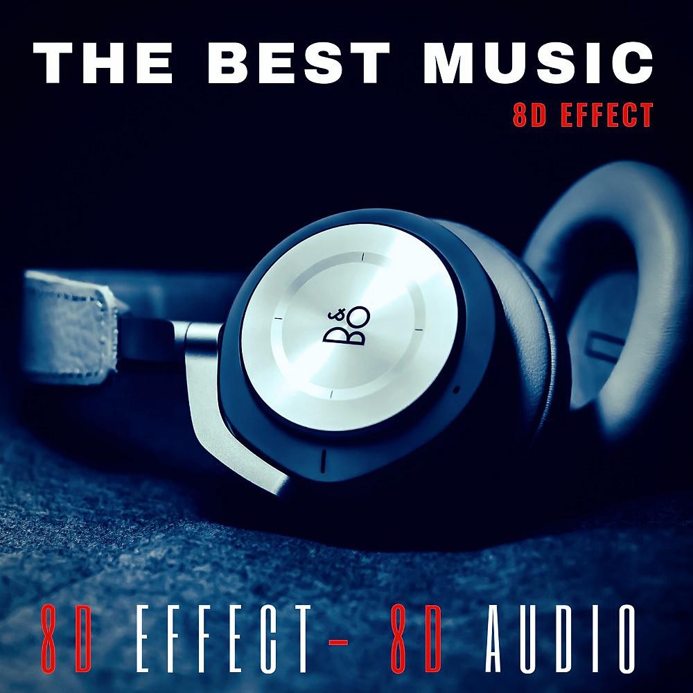 Постер альбома The Best Music 8D Effect (New Experience Your Music in 8d)