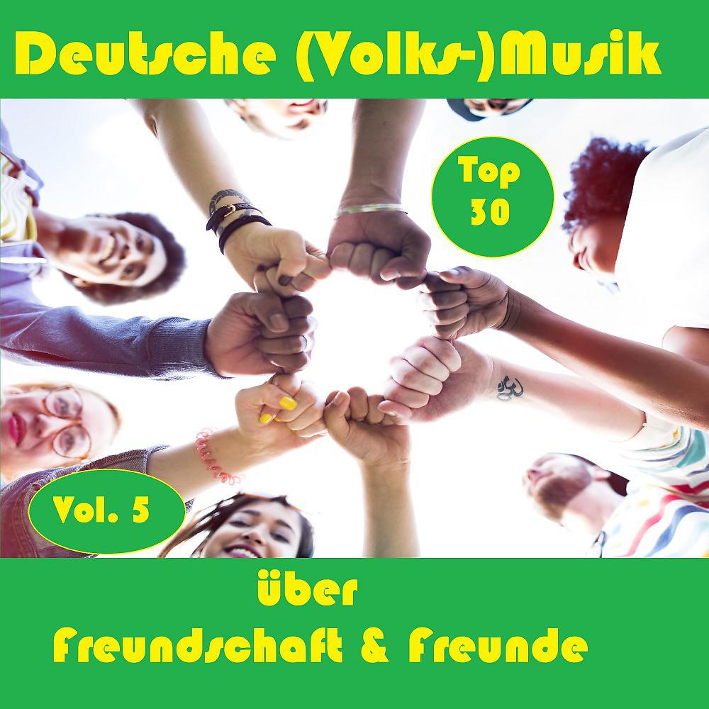 Постер альбома Top 30: Deutsche (Volks-)Musik über Freundschaft & Freunde, Vol. 5
