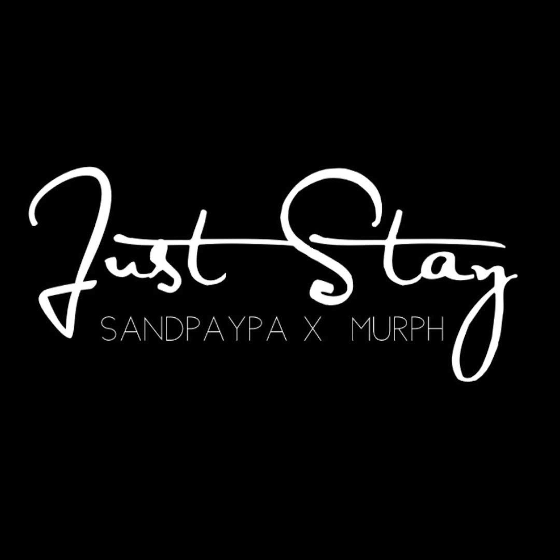 SANDPAYPA - Just Stay (feat. Murph)