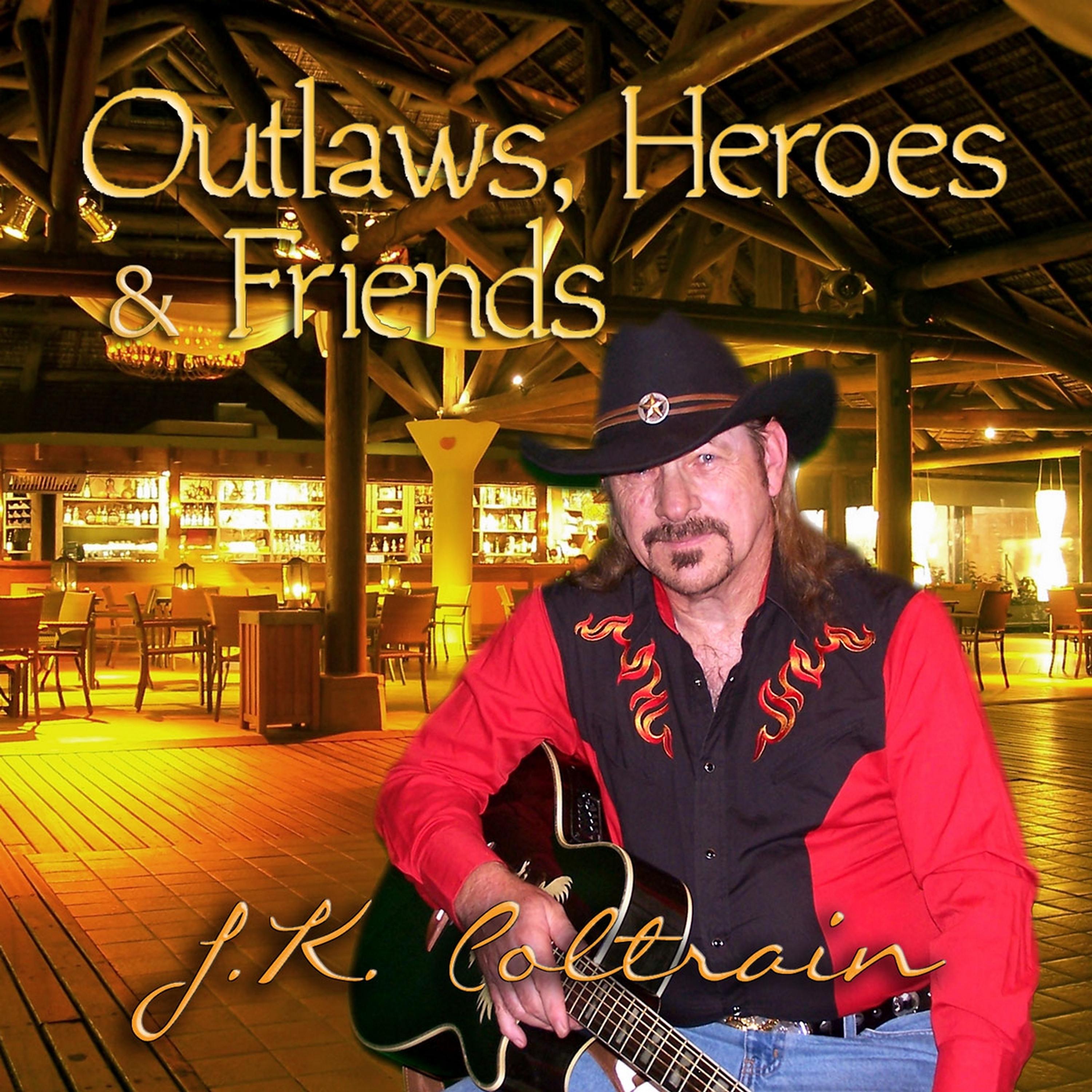 Постер альбома Outlaws, Heroes & Friends