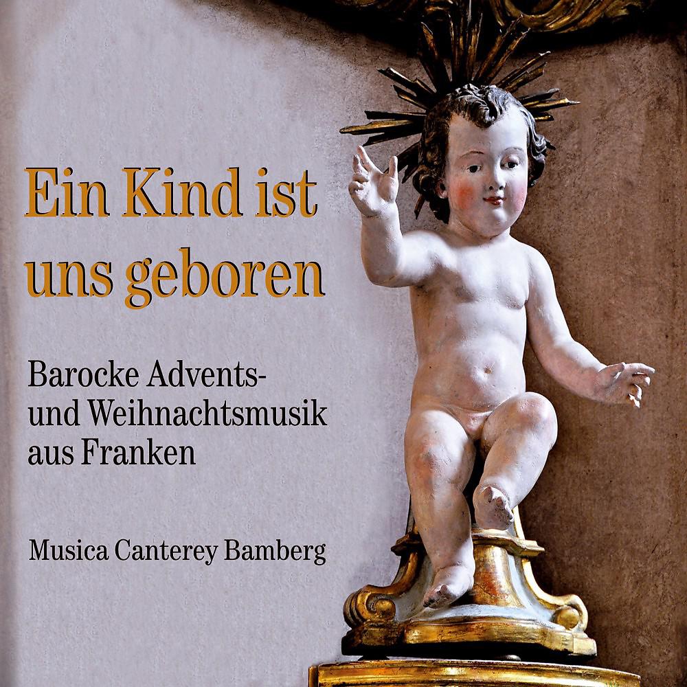 Постер альбома Ein Kind ist uns geboren (Barocke Advents- und Weihnachtsmusik aus Franken)