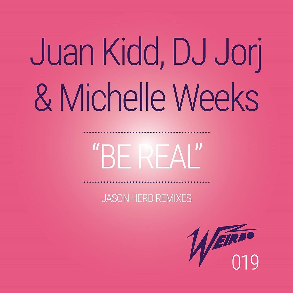 Постер альбома Be Real (Jason Herd Remixes)