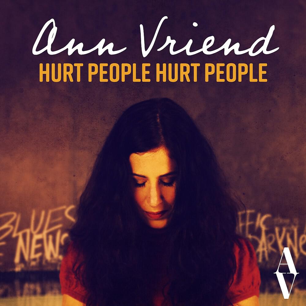 Ann Vriend - Hurt People Hurt People (Original Version)