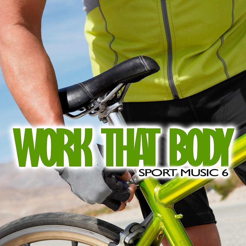 Постер альбома Work That Body: Sport Music 6