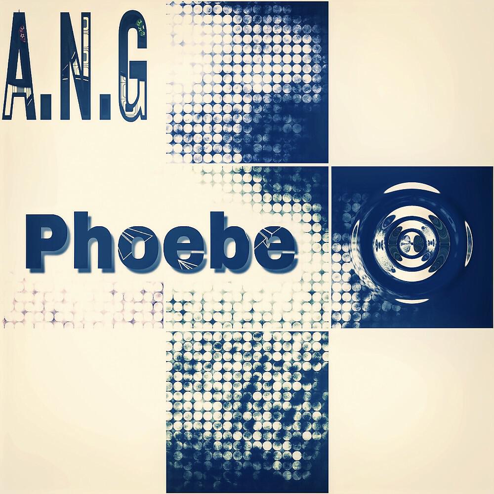 A.N.G - Phoebe