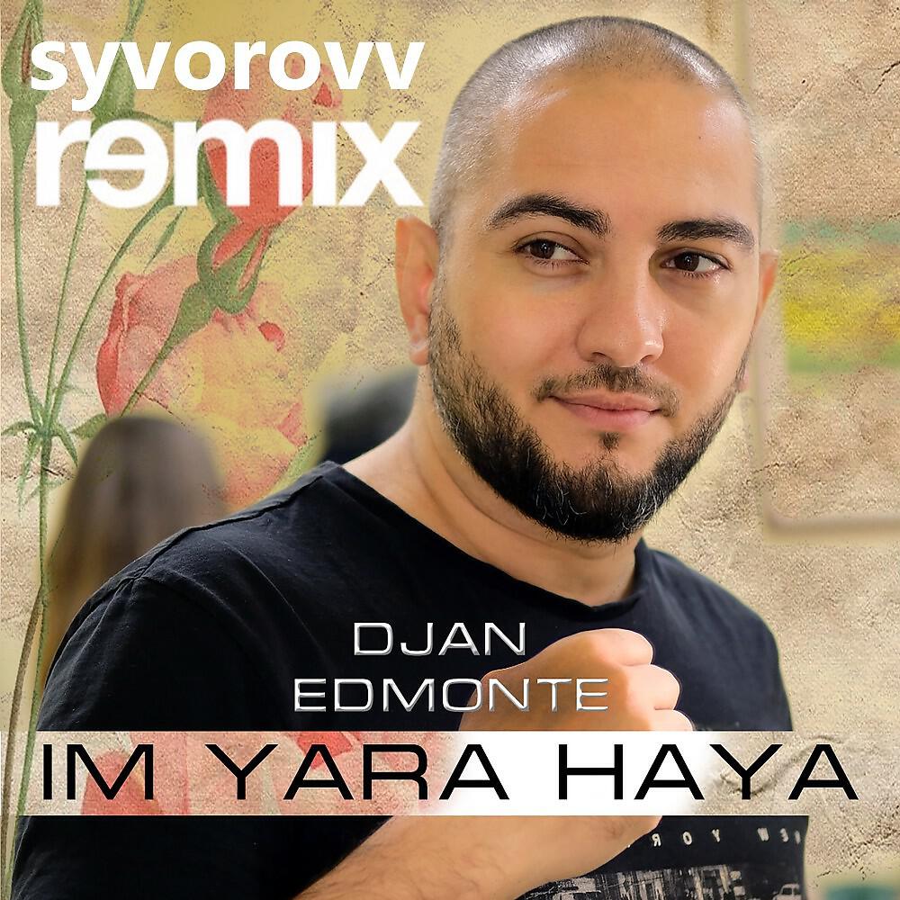 Djan Edmonte - Im Yara Haya (Syvorovv Remix) [Remix]