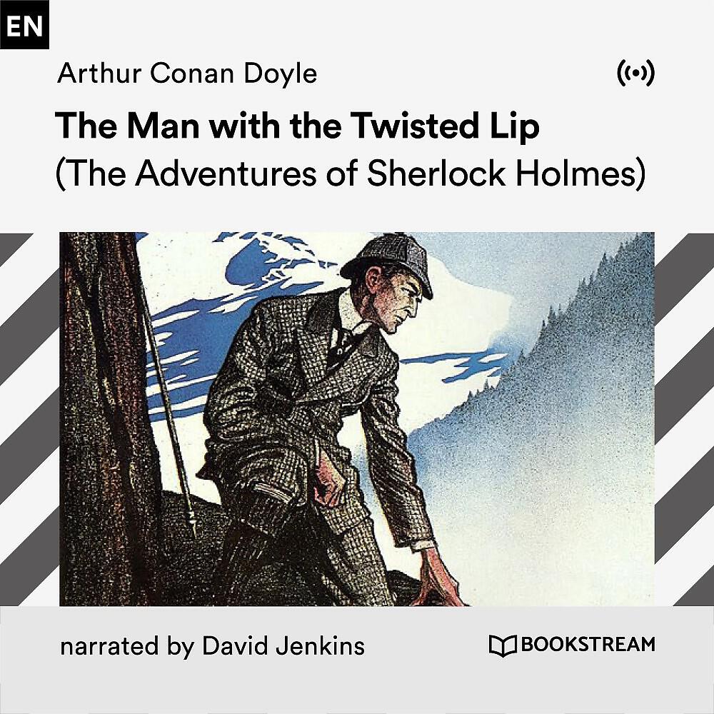 Arthur Conan Doyle - Chapter 69 - The Man with the Twisted Lip ( The Man with the Twisted Lip)