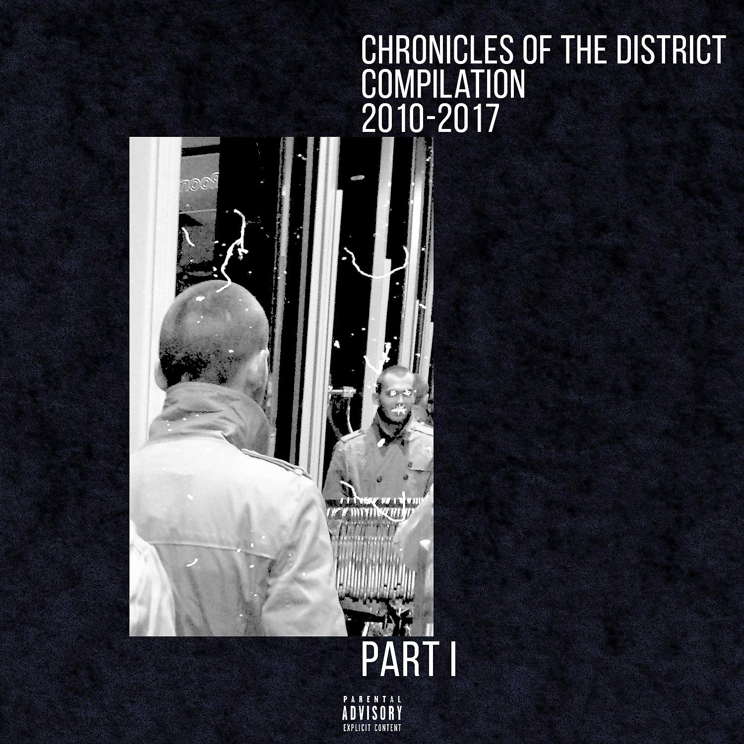 Постер альбома Chronicles of the District. Compilation 2010-2017, Pt. I (Special Edition)
