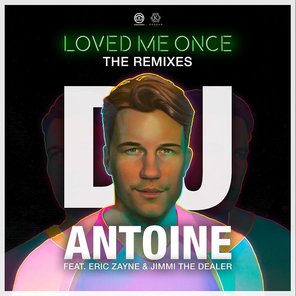 DJ Antoine - Loved Me Once (Rivaz & Botteghi X Barletta Remix)