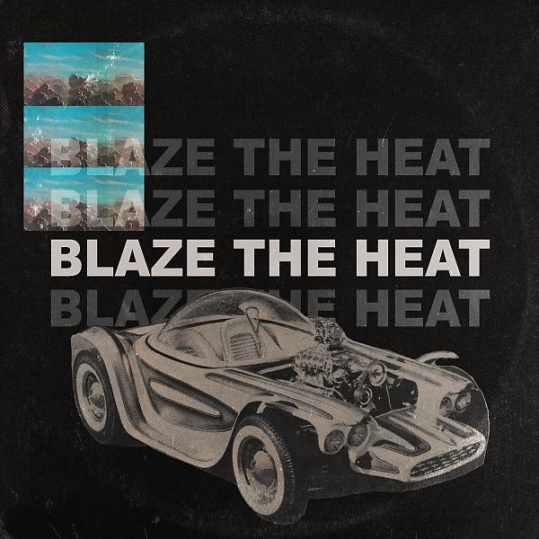 Постер альбома Blaze The Heat