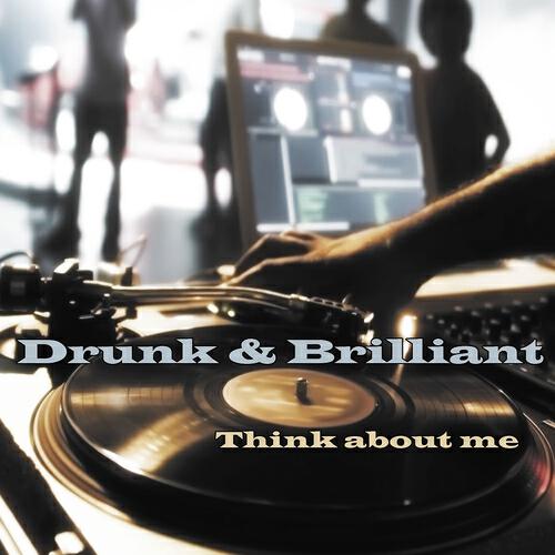 Drunk & Brilliant - Think About Me (Kishin, Stereoliner Radio Mix)