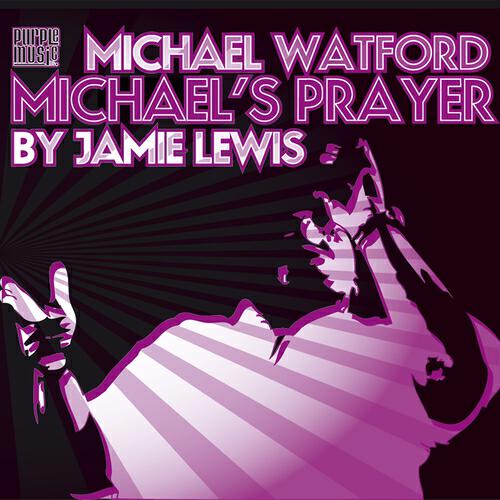 Michael Watford - Michael's Prayer (Jamie Lewis Main Cut)