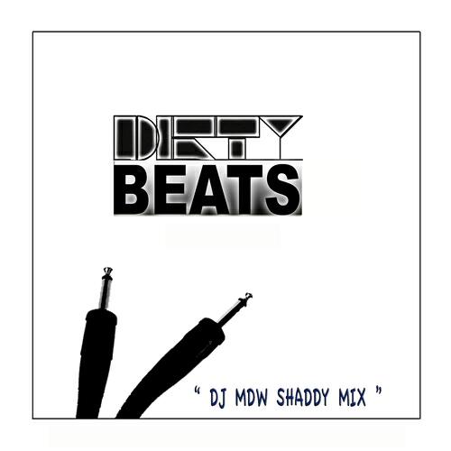 DJ MDW - Dirty Beats (Dj Mdw Shaddy Mix)